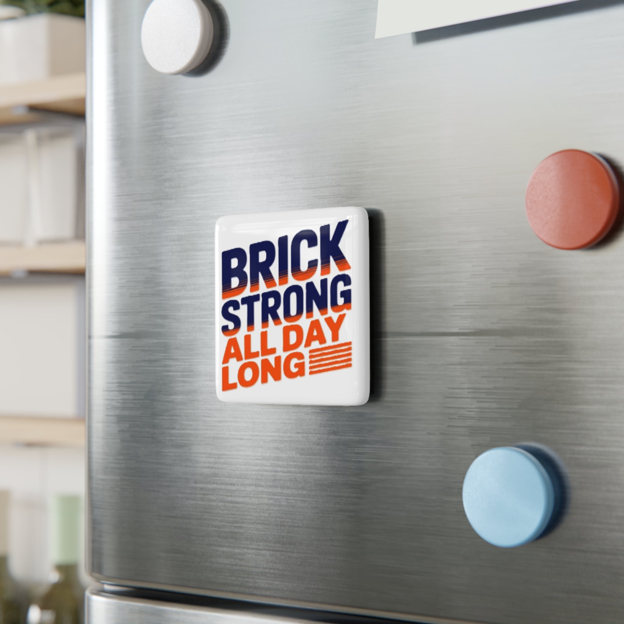 Brick Strong All Day Long Porcelain Magnet — Motivational Fitness Magnet