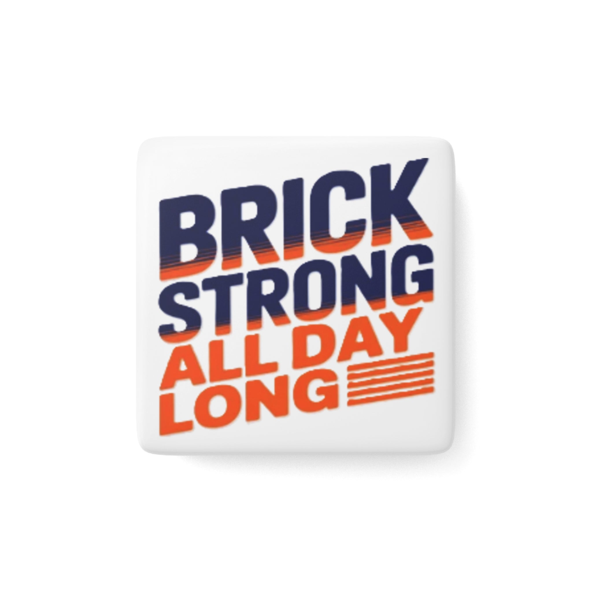 Brick Strong All Day Long Porcelain Magnet — Motivational Fitness Magnet